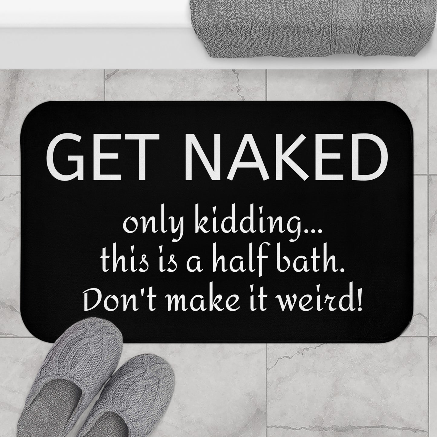 Funny Bath Mat - Non-Slip Rug, Bathroom Decor, Half Bath, Home Accessories, Get Naked Only Kidding This is a Bath Mat