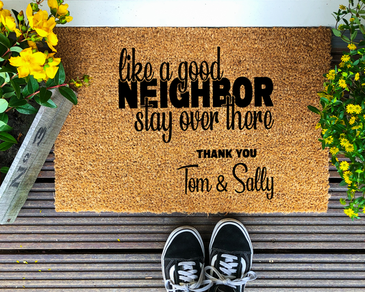 Like a Good Neighbor, Stay Over There  Doormat | Personalized Welcome Mat, Funny Door Mat, Housewarming Gift,  #537