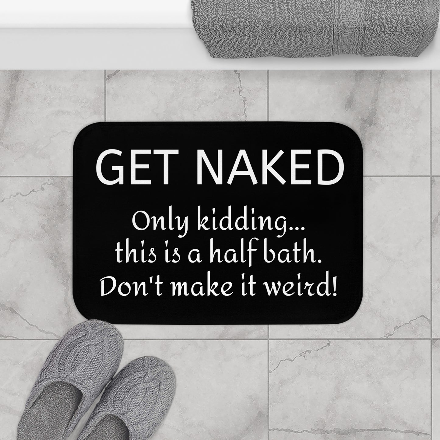 Funny Bath Mat - Non-Slip Rug, Bathroom Decor, Half Bath, Home Accessories, Get Naked Only Kidding This is a Bath Mat