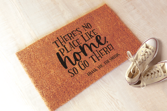 Custom There is No Place Like Home, So Go There Doormat | Personalized Welcome Mat, Housewarming Gift #5343